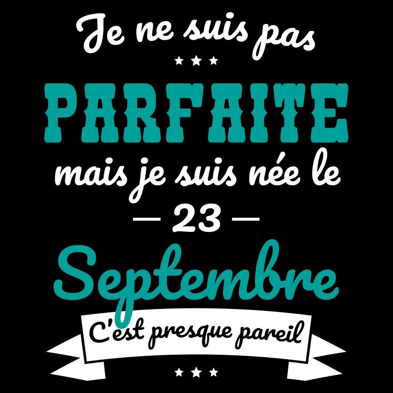 Anniversaire - Pas parfaite mais née 23 Septembre