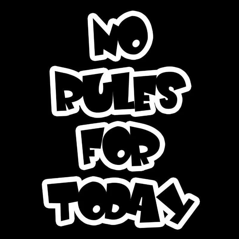 Cooler Spruch - Keine Regeln - No Rules For Today