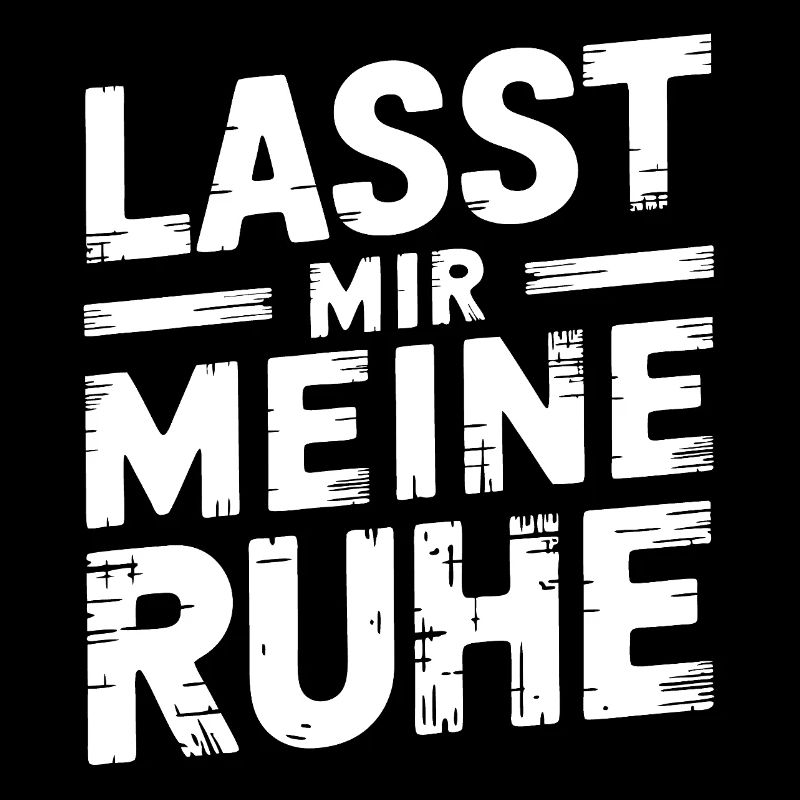 Lasst mir meine Ruhe - einfach in Ruhe lassen