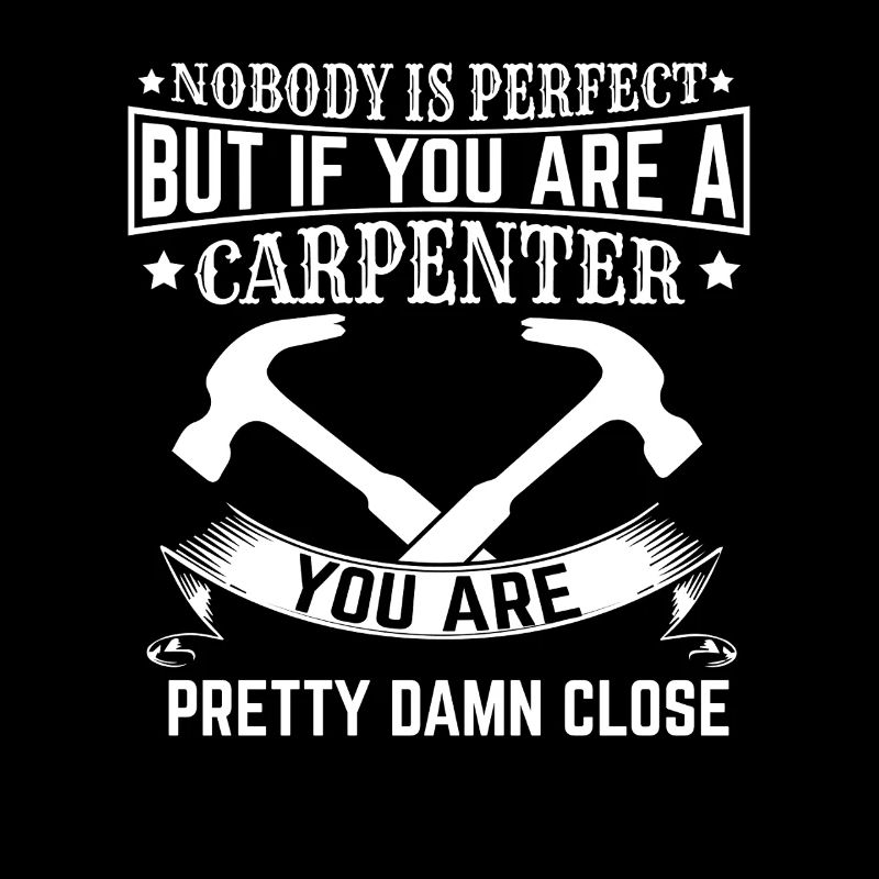 Carpenter Saying Funny Craftsman Hammer Timber Construction