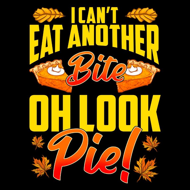 Can't Eat Another Bite Oh Look Pie Funny