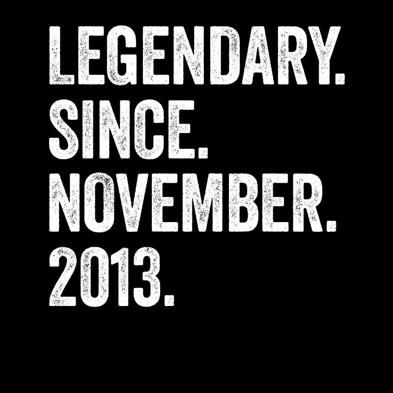 Legendary Since November 2013 9. Geburtstag