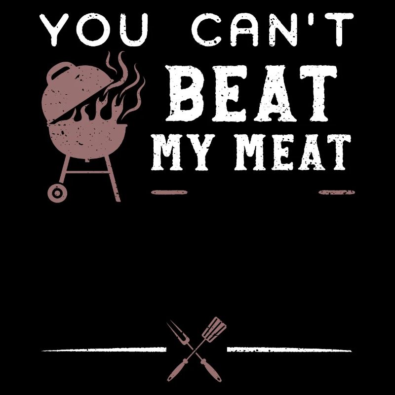 Tu ne peux pas battre ma viande - BBQ