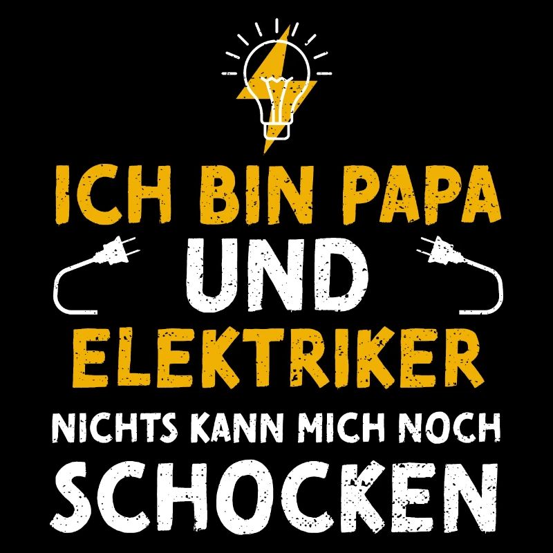 Ich Bin Papa Und Elektriker Nich...