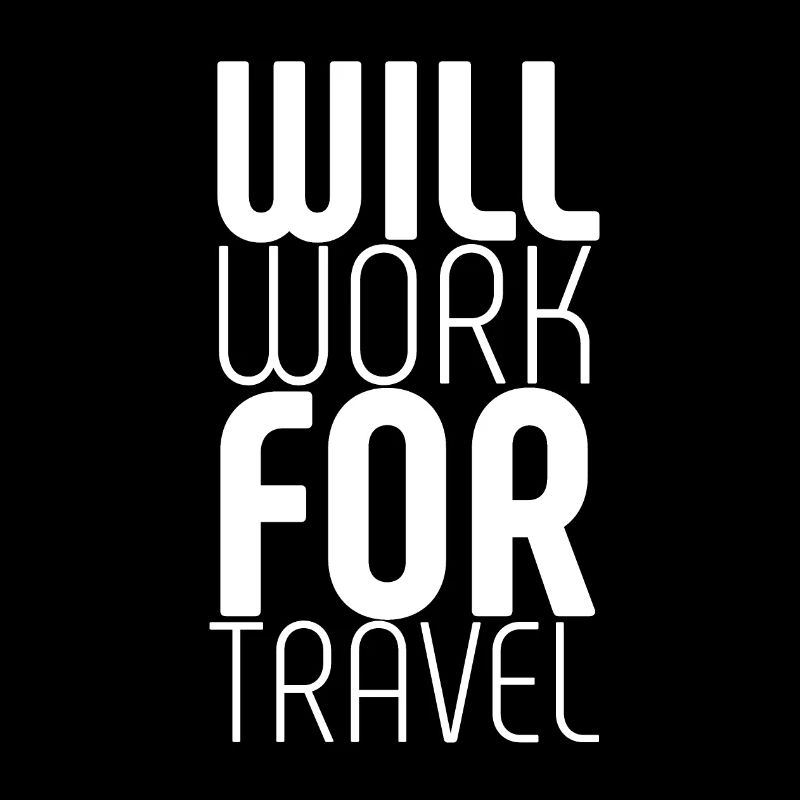 will work for travel Reisen Sprüche