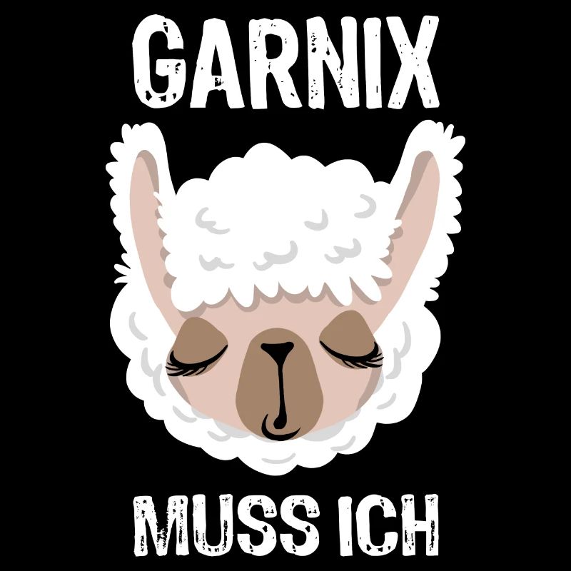 Garnix muss ich - Lama - Spruch