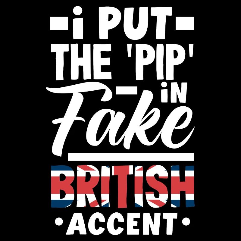 I Put the 'Pip' in Fake British Accent