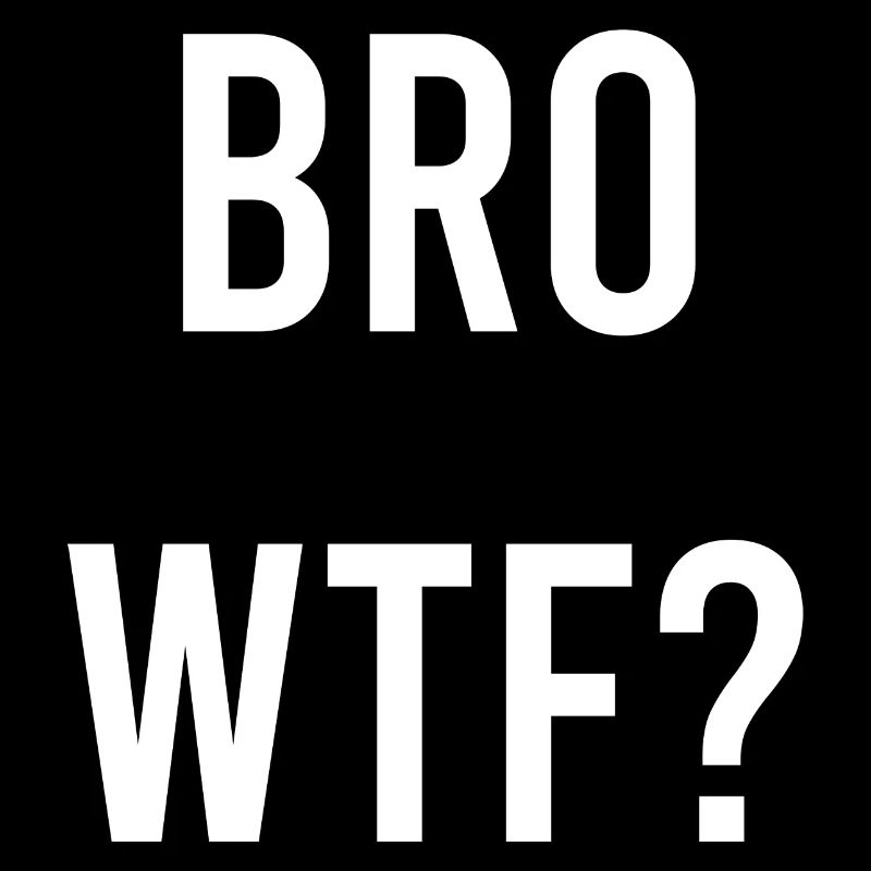 Bro wtf