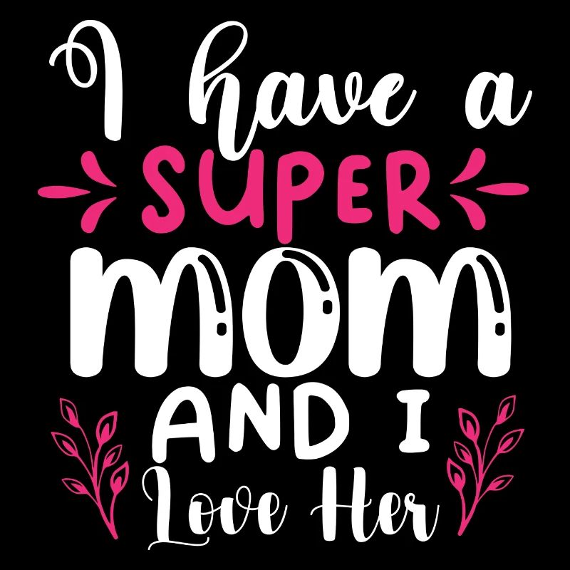 Ich habe eine super Mutter und ich liebe Sie