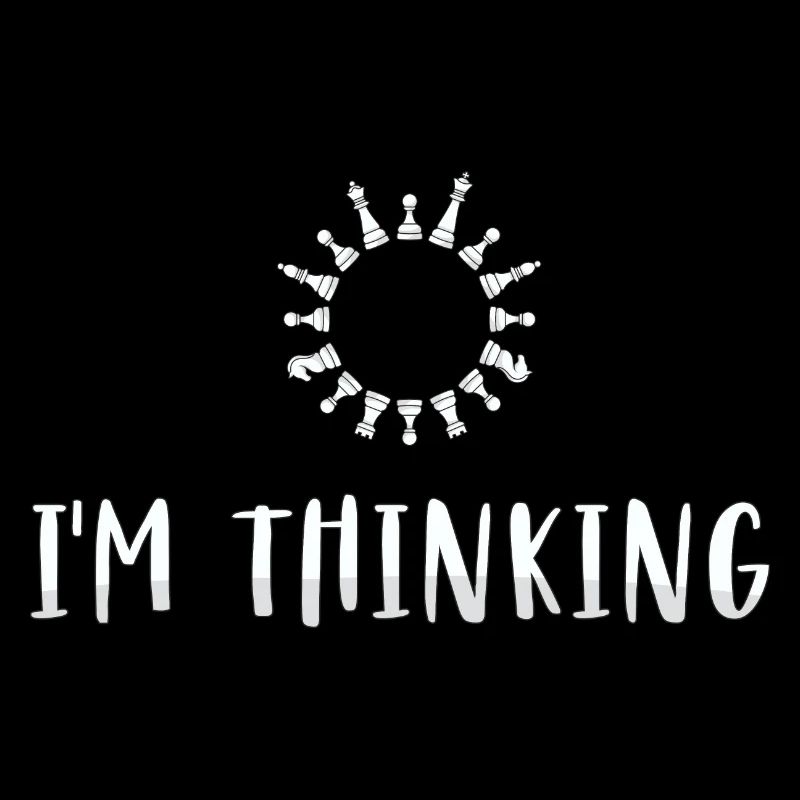 I'M THINKING - Schachspieler - I AM THINKING