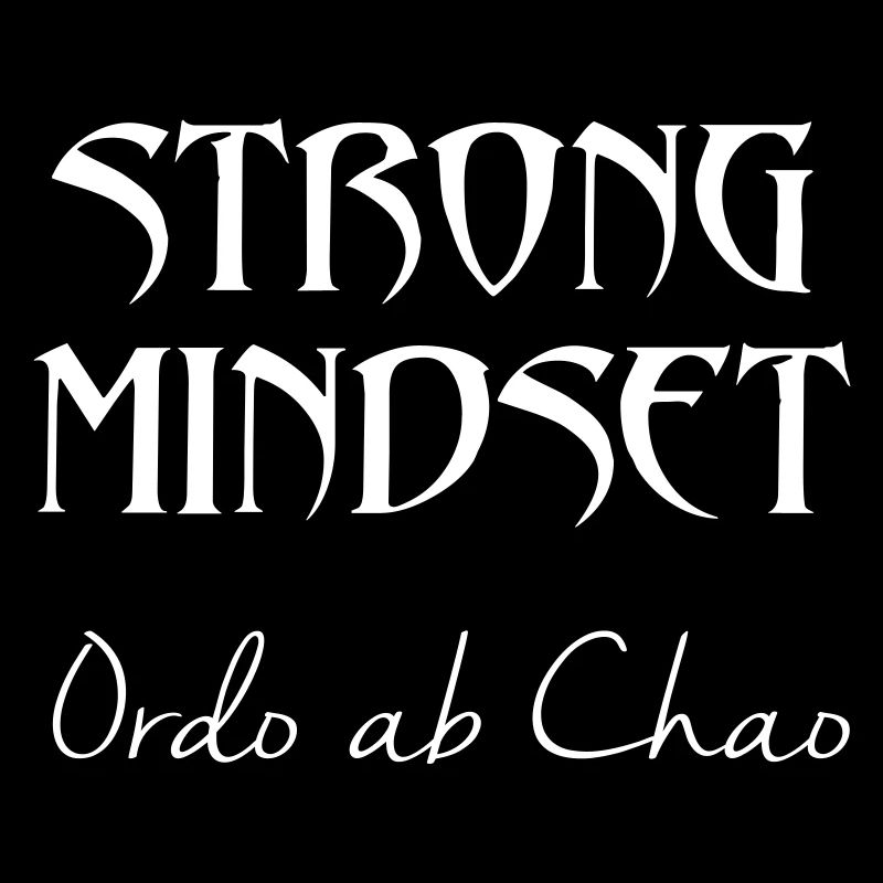 Strong Mindset - Ordo ab Chao