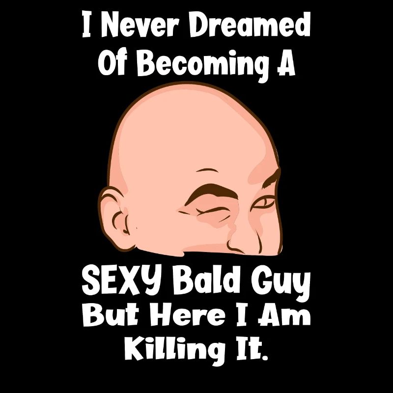 Never dreamed of becoming a sexy bald guy bald head
