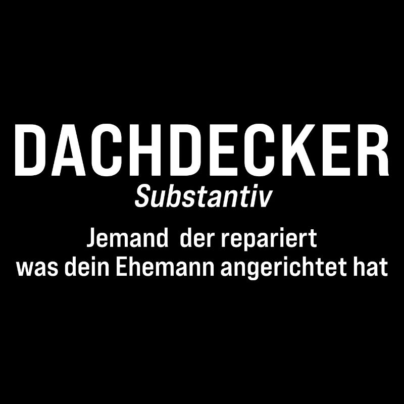 Dachdecker Definition Dachdeckerei Geschenk