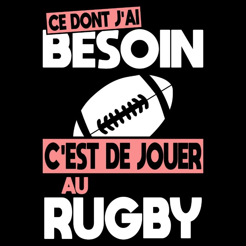 Ce dont j'ai besoin c'est de jouer au Rugby