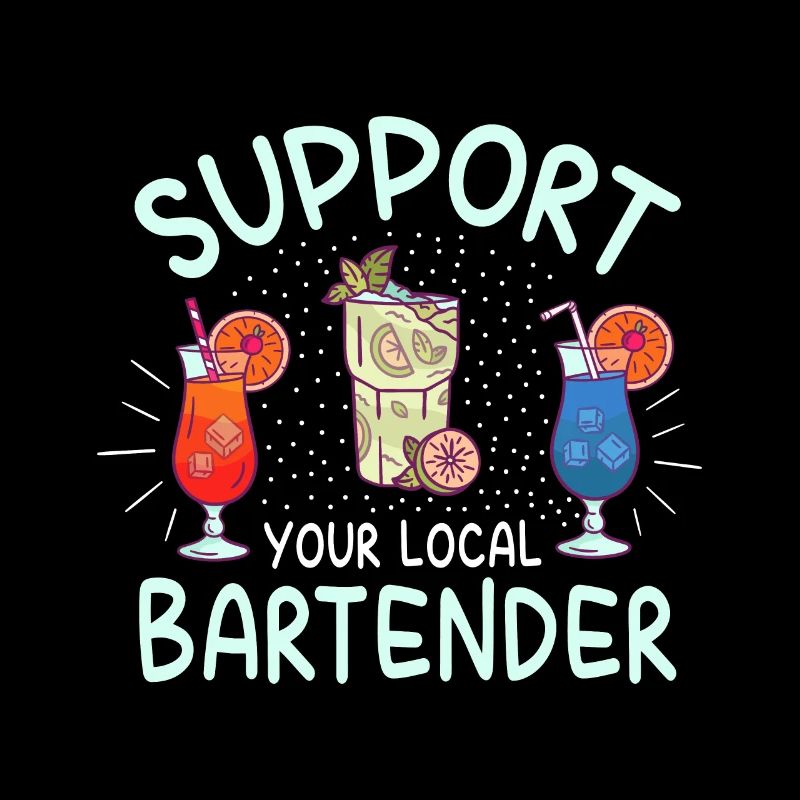 SUPPORT YOUR LOCAL BARTENDER Barkeeper Bar