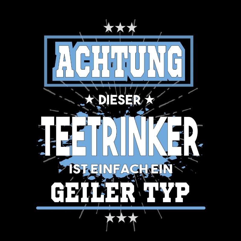 Teetrinker ist einfach nur ein geiler Typ