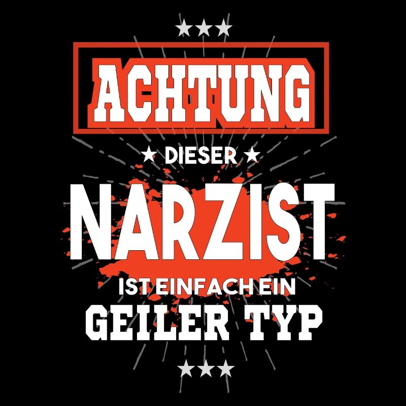 Narzist ist einfach ein geiler Typ T-Shirt