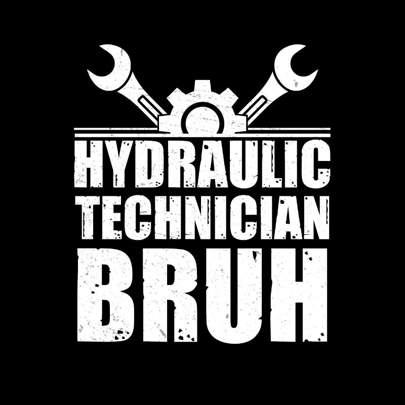 Cool hydraulic technician Bruh for hydraulics &