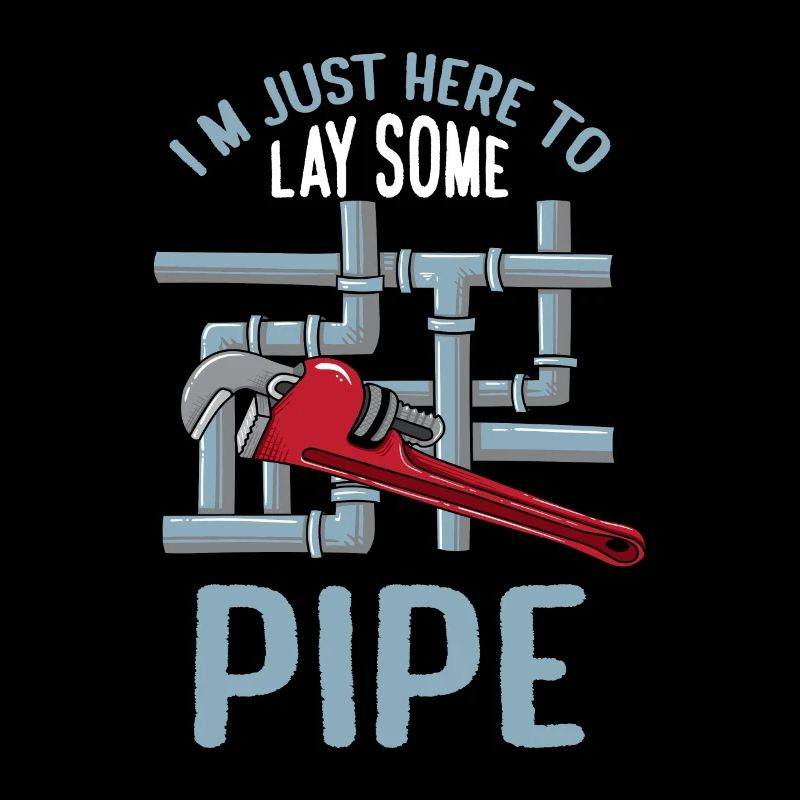 Just Here For Lay Some Pipe Funny Plumber Saying