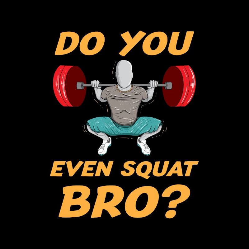 Do You Even Squad Bro Bodybuilder Weightlifter