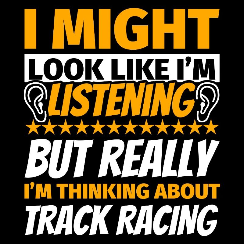 Track Racing Funny Gift