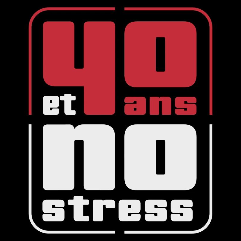 40 ans et no stress