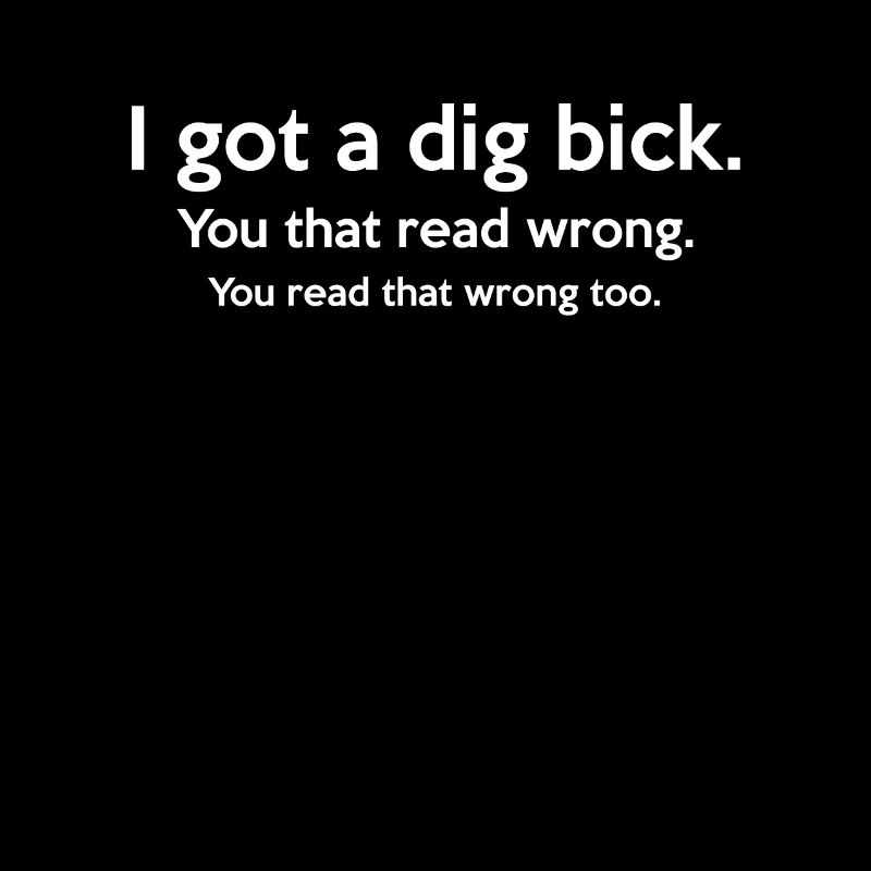 J’ai obtenu une chemise de citations sarcastiques de Dig Bick