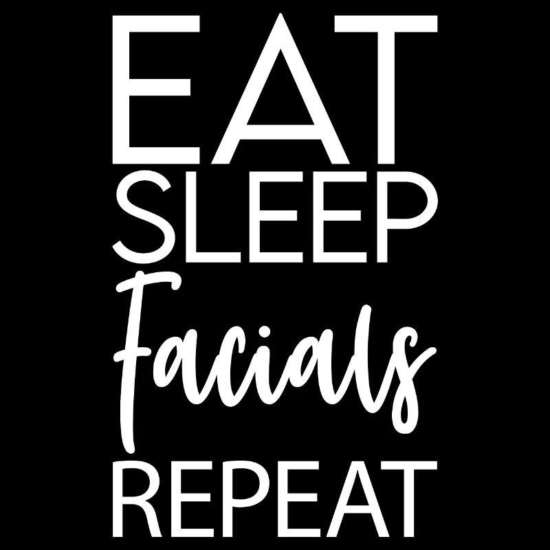 Eat Sleep Facials Repeat