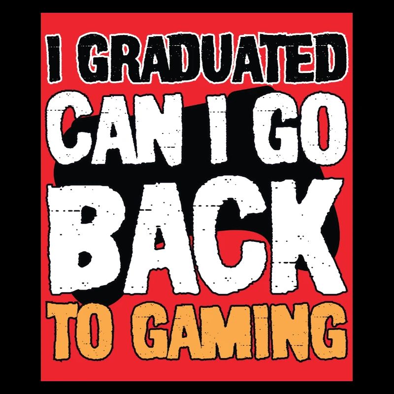 I Graduated Can I Go Back to Gaming,Funny Gift