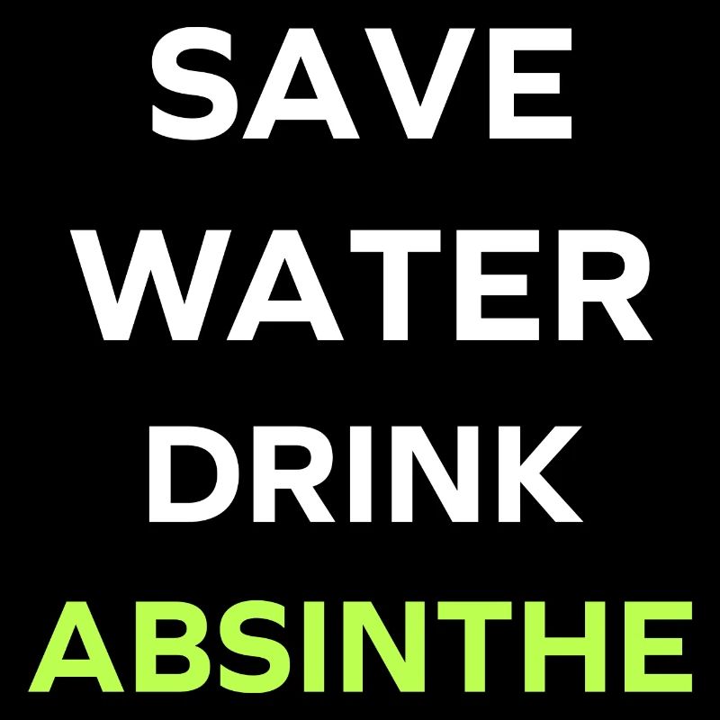 Save water drink absinthe