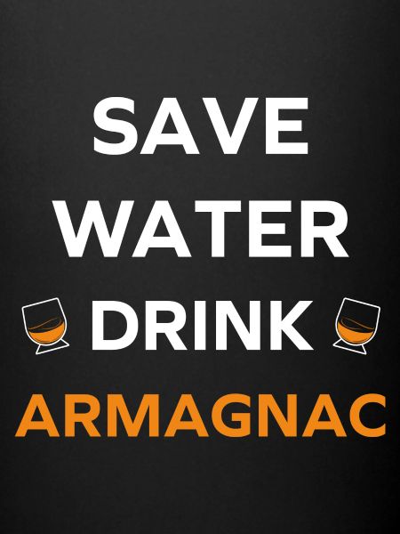 Save water drink Armagnac