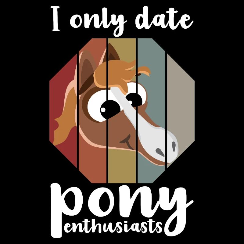 I ONLY DATE PONY ENTHUSIASTS