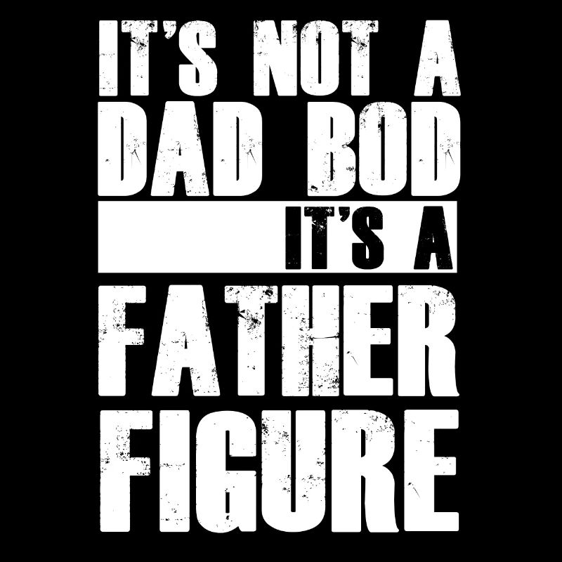 Its not a dad bod father Papa Father Dad Gift