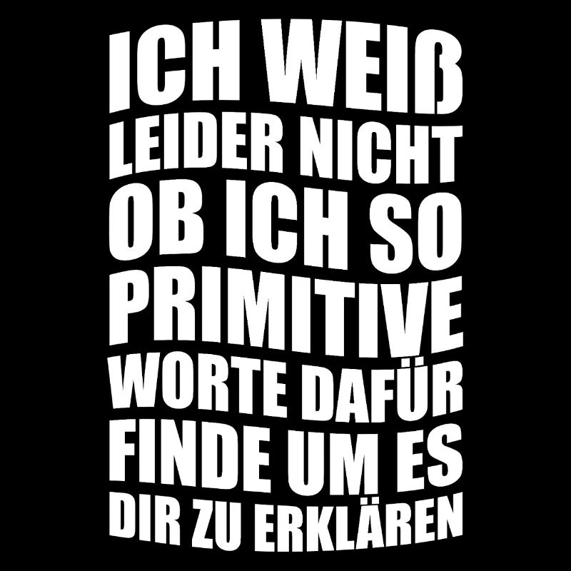 Ich weiß leider nicht ob ich so primitive Worte