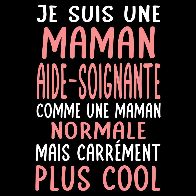Maman aide-soignante comme maman normale plus cool
