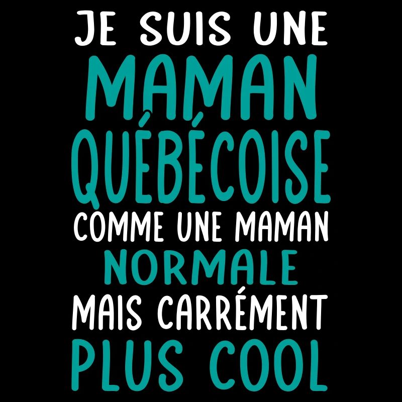 Maman Québecoise comme maman normale plus cool