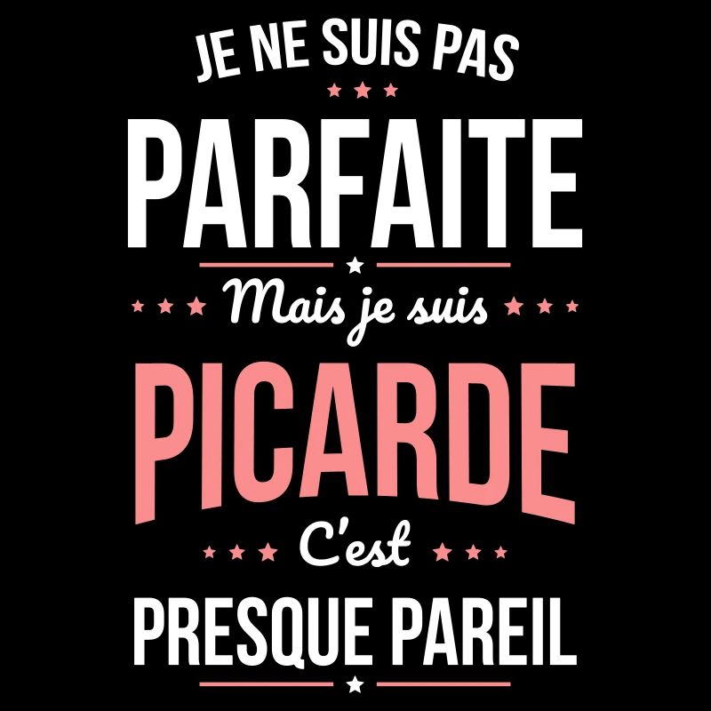 Je ne suis pas parfaite mais je suis Picarde