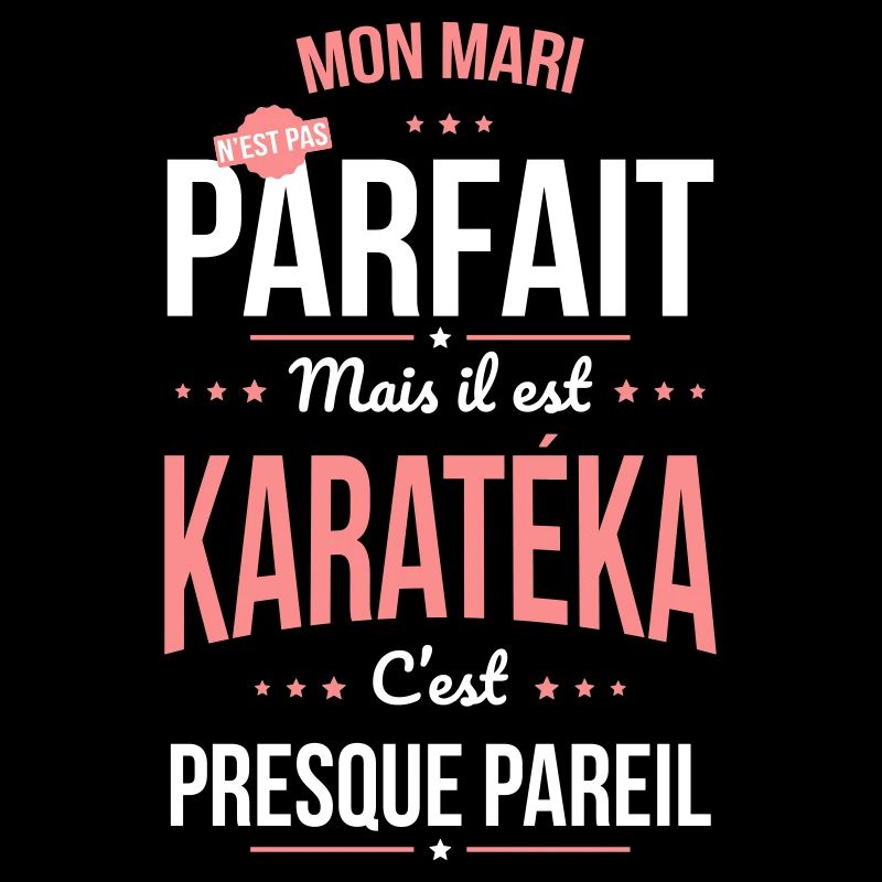 Mon mari n'est pas parfait mais il est karatéka