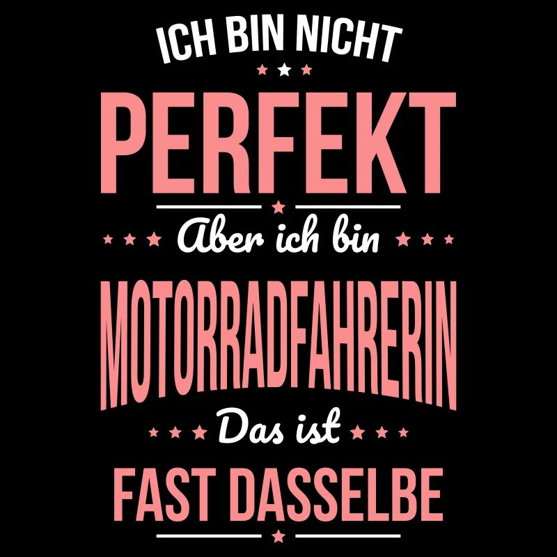 Nicht perfekt aber ich bin Motorradfahrerin