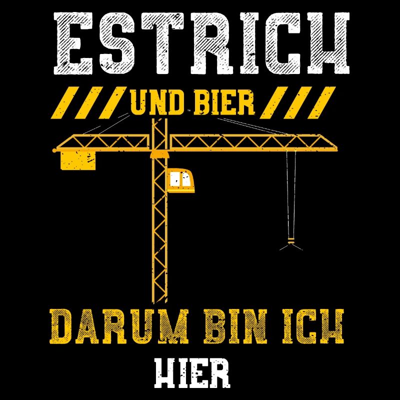 Estrich Und Bier Darum Bin Ich Hier