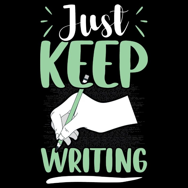 Just Keep Writing - Écrivain Auteur