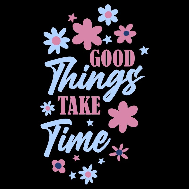 Good Things Take Time Motivational Quote
