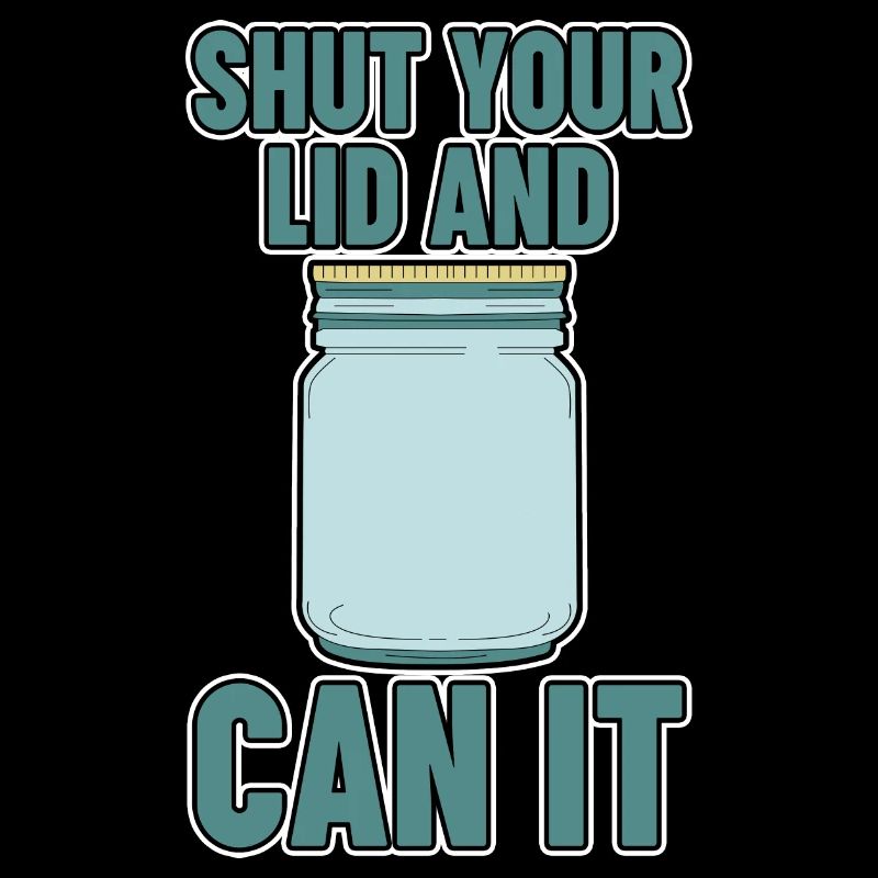 Shut Your Lid And Can It 2