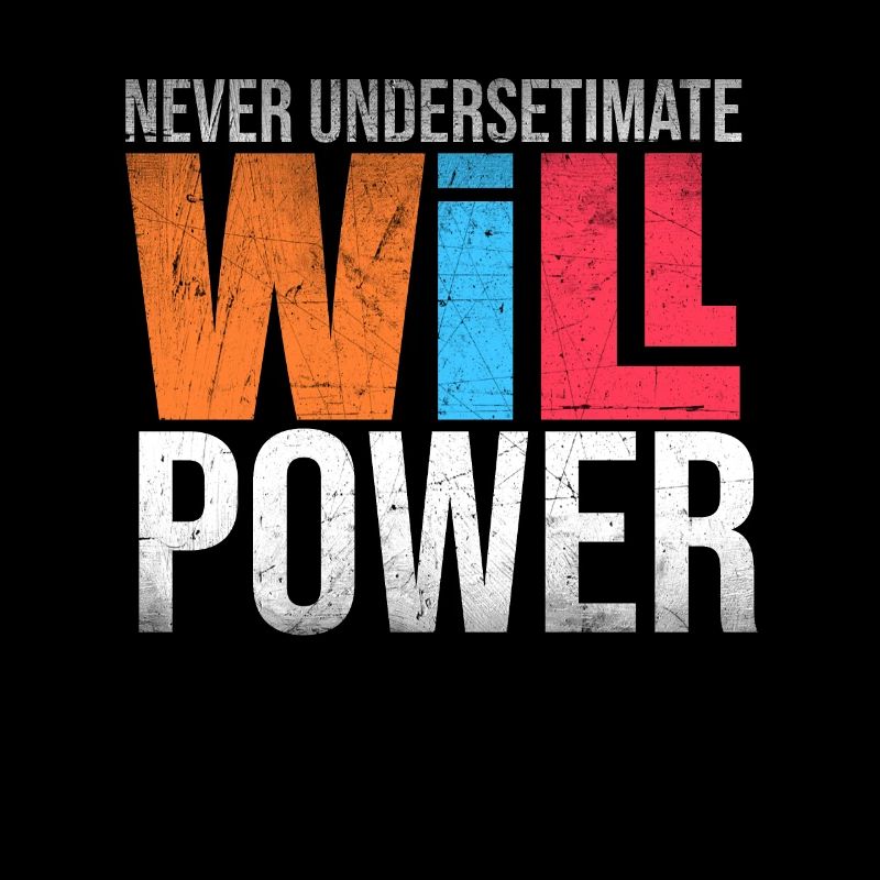 Never Underestimate Will Power