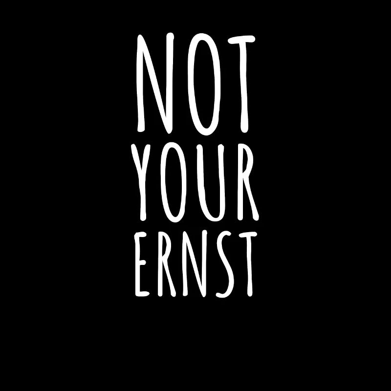 Not Your Ernst