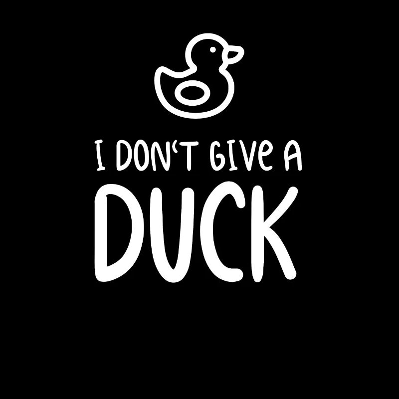 I Dont Give A Duck