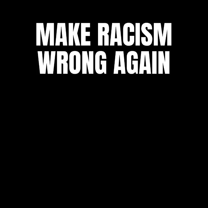 Make Racism Wrong Again