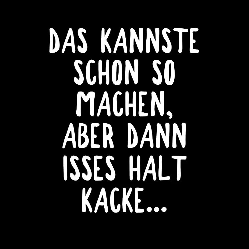 Das Kannste Schon So Machen Aber Da