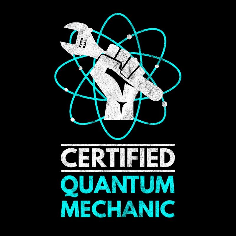 Certified Quantum Mechanic Funny saying