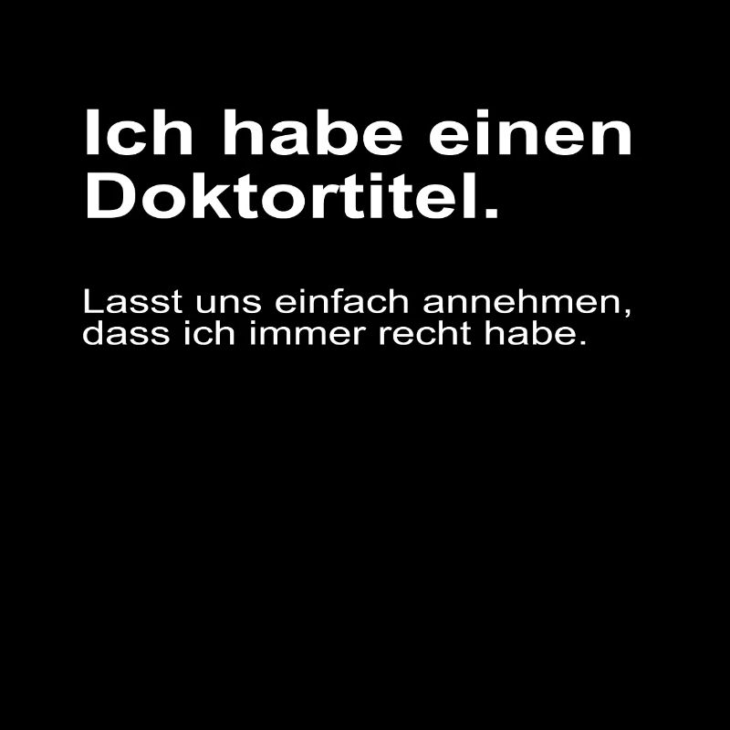 Ich habe einen Doktortitel Spruch Doktorat